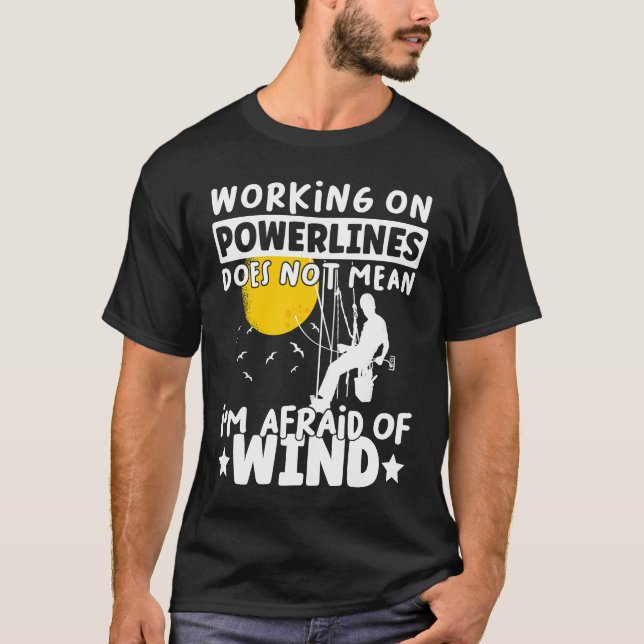 Lineman Lineworker are not afraid of wind Electric T-Shirt (Front)