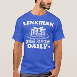 Lineman Pancake Serving Pancakes Daily T-Shirt