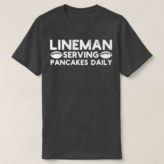 Lineman Serving Pancakes Daily T-Shirt (Design Front)