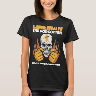 Lineman the forgotten responders Lineworker Electr T-Shirt