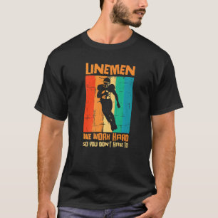 Lineman We Work Hard So You Dont Have To American T-Shirt