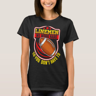Linemen Football Funny Witty Sarcastic Football Li T-Shirt