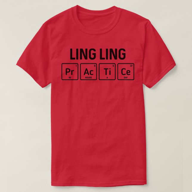 Ling Ling Practice 40 Hours A Day T-Shirt (Design Front)