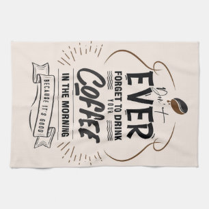 Linge De Cuisine Coffee Lover Drink Your Coffee