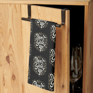 Linge De Cuisine Élégant floral « Ne pas abandonner ! » Motivationn