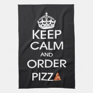 Linge De Cuisine Gardez votre calme et commandez une pizza