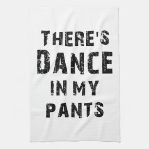 Linge De Cuisine Il y a danse dans mon pantalon