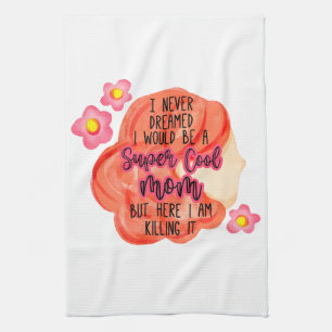 Linge De Cuisine Je N'Ai Jamais Rêvé Que Je Serais Une Maman Super 