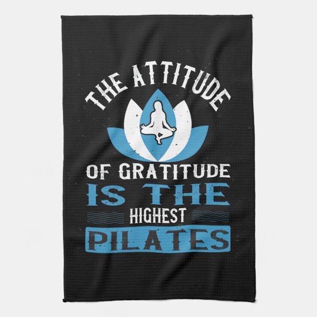 Linge De Cuisine La Gratitude Est Le Pilates Le Plus Élevé (Vertical)