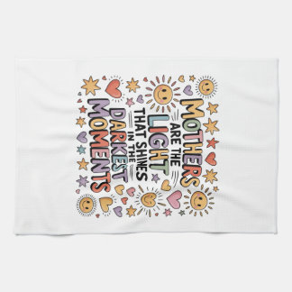 Linge De Cuisine Mothers Are The Light That Shines In Moments