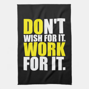 Linge De Cuisine Ne le voulez pas. Travaille Pour Ça. - Motivation