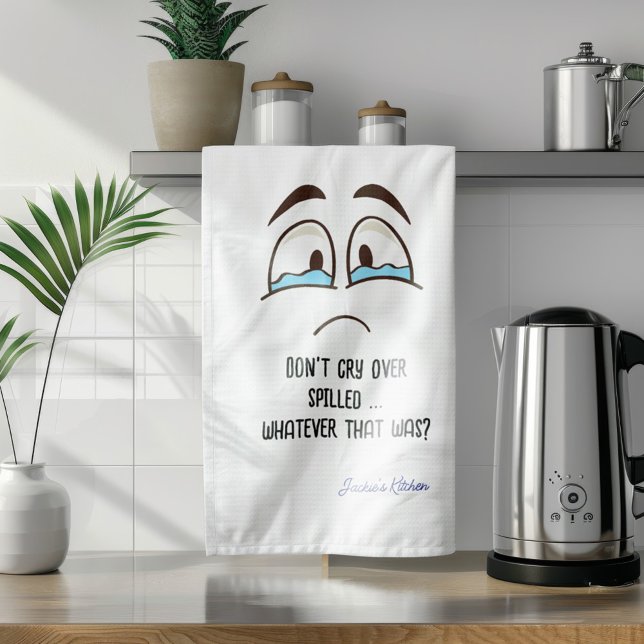 Linge De Cuisine Ne pleure pas sur le déversement... C'Était Tout (Créateur téléchargé)