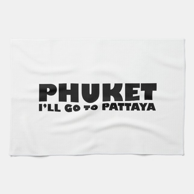LINGE DE CUISINE PHUKET JE VAIS ALLER À PATTAYA (Horizontal)