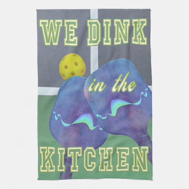 Linge De Cuisine Pickleball Humour We Dink in the Kitchen Towel (Vertical)
