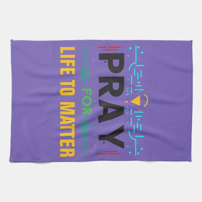 Linge De Cuisine Priez pour que la vie compte (Horizontal)