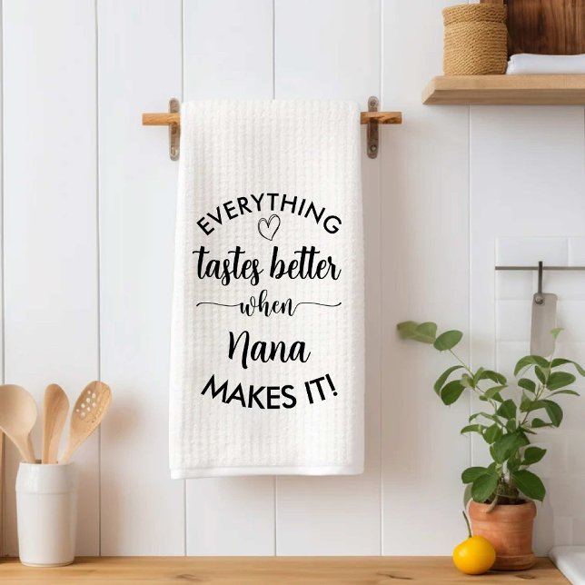 Linge De Cuisine Tout Goûte Mieux Quand Nana Le Rend Nouveau (Everything Tastes Better When Nana Makes It new Kitchen Towel)