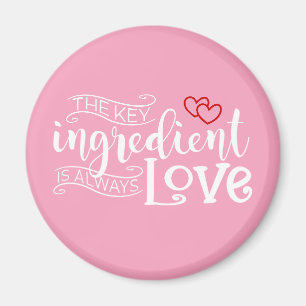 L'ingrédient clé est l'amour Valentin  Magnet