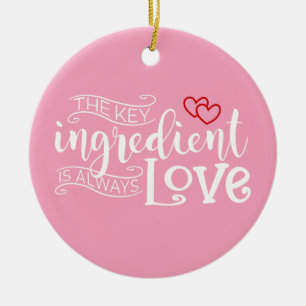 L'ingrédient clé est l'amour Valentine   Ornement