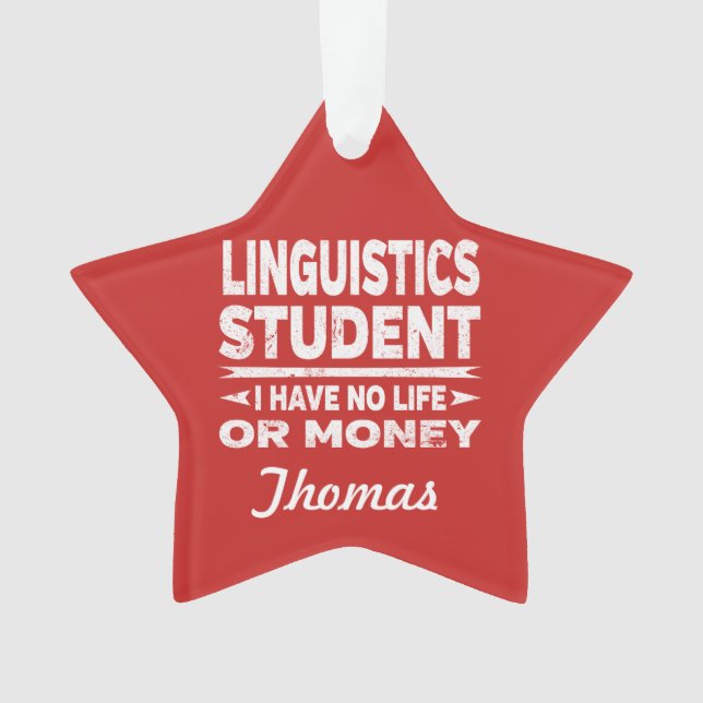 Linguistics College Student No Life or Money Ornament (Front)