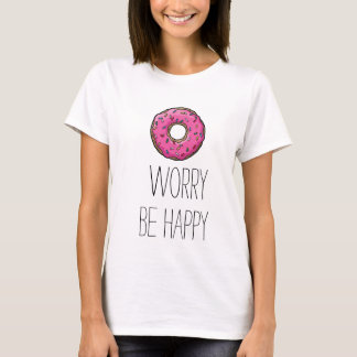 l'inquiétude de beignet soit T-shirt heureux