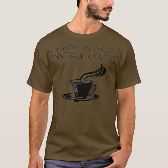 Linu Computer Nerds Sudo AptGet Install coffee T-Shirt (Front)