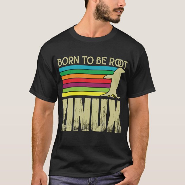 Linux Born to be root Admin Linux T-Shirt (Front)
