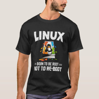 Linux - Born To Be Root Not To Reboot T-Shirt