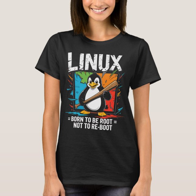 Linux - Born To Be Root T-Shirt (Front)