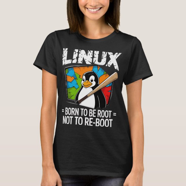 Linux - Born To Be Root T-Shirt (Front)