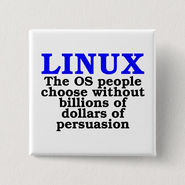 Linux. The OS people choose... 2 Inch Square Button (Front)