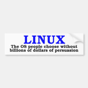 Linux. The OS people choose... Bumper Sticker
