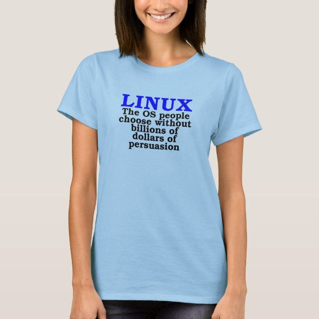Linux. The OS people choose... T-Shirt (Front)