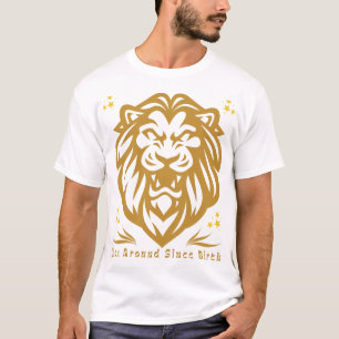 Lion Around Since Birth : Funny Lazy Lion Design T-Shirt