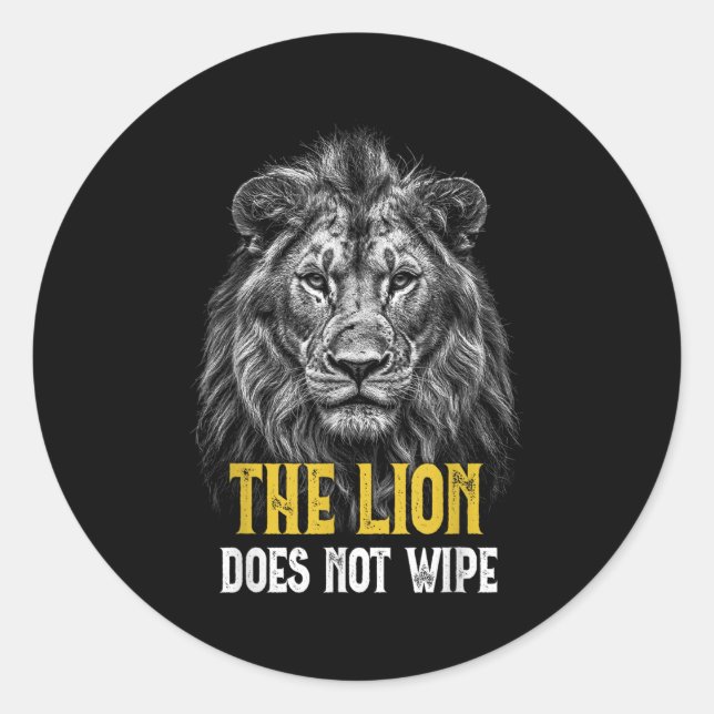 Lion Does Not Wipe - Funny Lion Meme  Classic Round Sticker (Front)