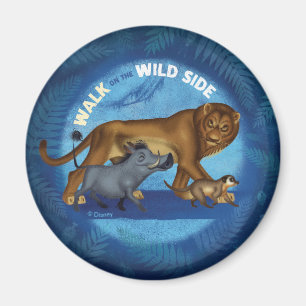Lion King   Walk On The Wild Side Magnet