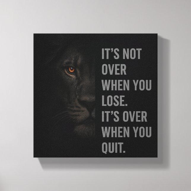 Lion Mindset: It’s Not Over When You Lose, It’s Ov Canvas Print (Front)