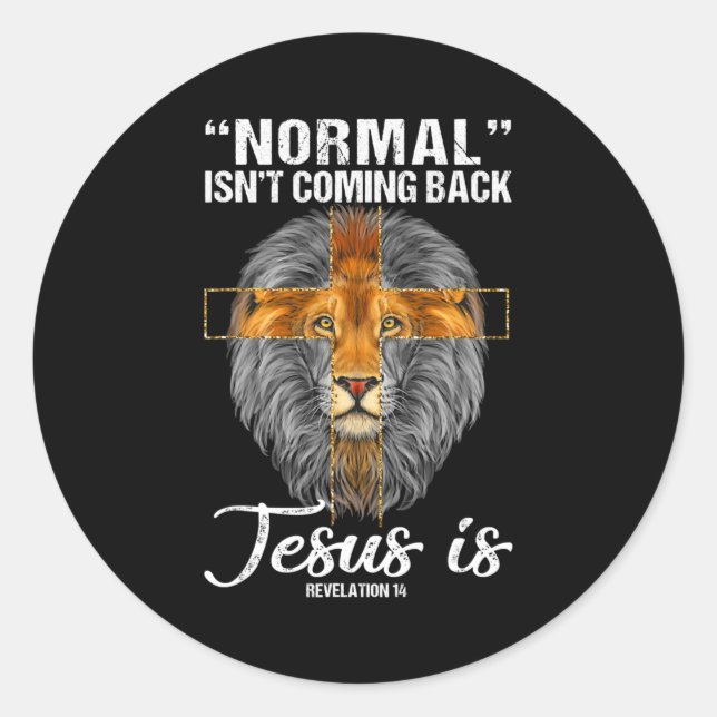 Lion Normal Isn't Coming Back Jesus Is Revelation Classic Round Sticker (Front)