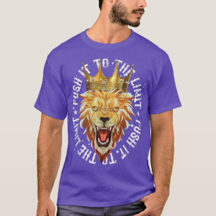 Lion Push It To The Limit  Motivation Hustle Gym W T-Shirt