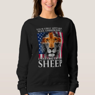Lion Your First Mistake Was Thinking I Was One Of  Sweatshirt