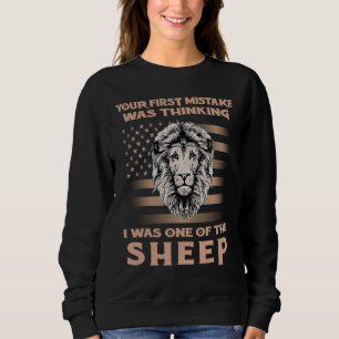 Lion Your First Mistake Was Thinking I Was One Of Sweatshirt