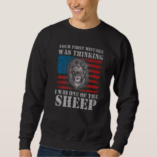 Lion Your first Mistake was thinking I was one of  Sweatshirt