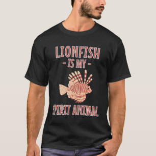 Lionfish Is My Spirit Animal Lionfishes T-Shirt