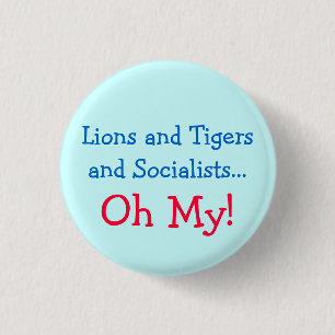 Lions and Tigers and Socialists Oh My! 1 Inch Round Button