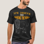 Lions Club Members gift we serve for changing the  T-Shirt<br><div class="desc">Lions Club Members gift we serve for changing the world</div>