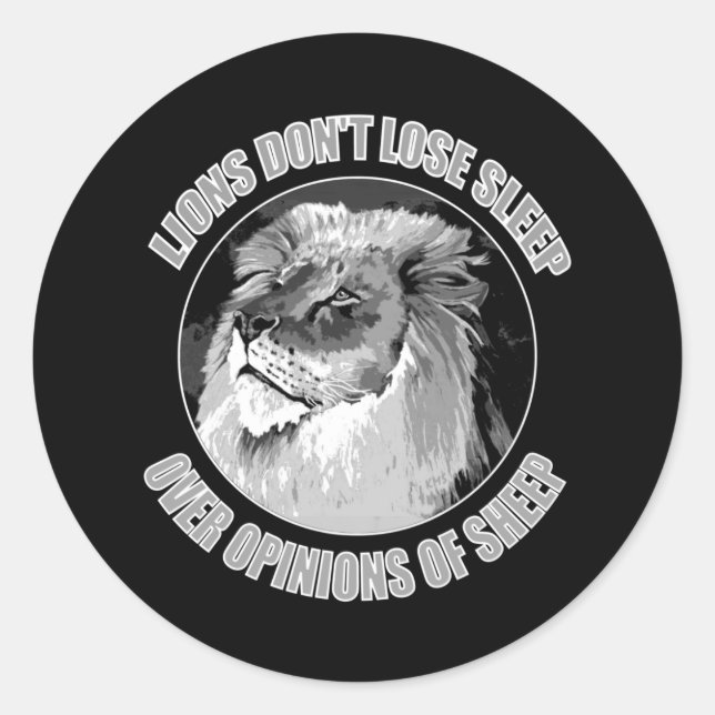 Lions Don't Lose Sleep Over Opinions Of Sheep  Classic Round Sticker (Front)