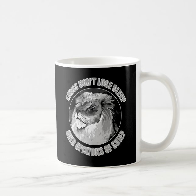 Lions Don't Lose Sleep Over Opinions Of Sheep T-Sh Coffee Mug (Right)