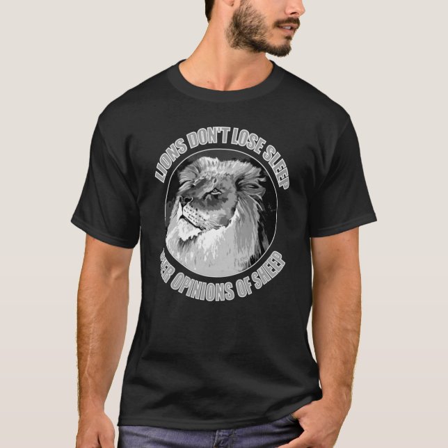 Lions Don't Lose Sleep Over Opinions Of Sheep T-Shirt (Front)