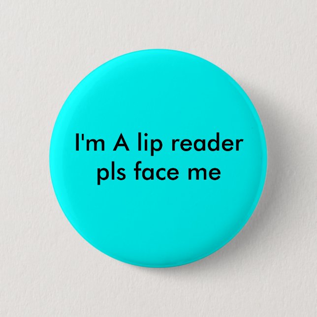 lip reader 2 inch round button (Front)