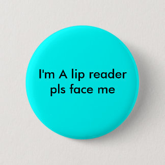 lip reader 2 inch round button