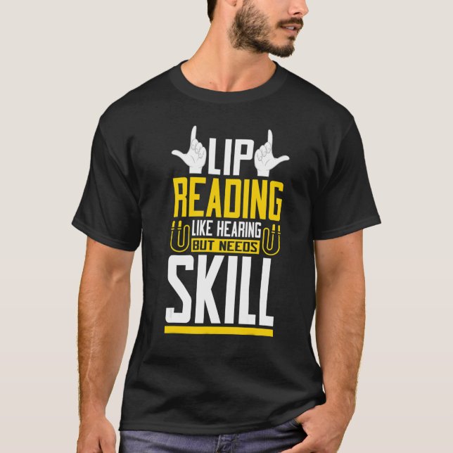 Lip Reading Like Hearing Sign Language Deaf Awaren T-Shirt (Front)